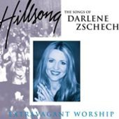 Extravagant Worship: The Songs of Darlene Zschech