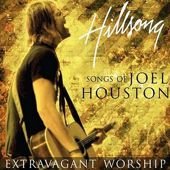 Extravagant Worship: The Songs of Joel Houston