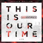 This is our time (Live) (Deluxe Edition)